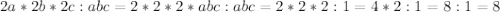 2a*2b*2c:abc=2*2*2*abc:abc=2*2*2:1=4*2:1=8:1=8