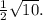 \frac{1}{2} \sqrt{10} .