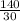 \frac{140}{30}