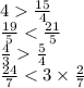 4 \frac{15}{4} \\ \frac{19}{5} < \frac{21}{5} \\ \frac{4}{3} \frac{5}{4} \\ \frac{24}{7} < 3 \times \frac{2}{7}