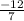 \frac{-12}{7}