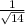 \frac{1}{\sqrt{14} }