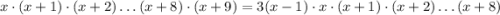 x\cdot(x+1) \cdot (x+2) \dots (x+8) \cdot(x + 9)=3(x-1)\cdot x \cdot (x+1) \cdot (x+2)\dots (x+8)