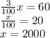 \frac{3}{100} x = 60 \\ \frac{x}{100} = 20 \\ x = 2000