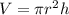 V=\pi r^{2} h