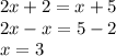 2x + 2 = x + 5 \\ 2x - x = 5 - 2 \\ x =3