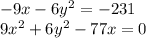 - 9x - 6 {y}^{2} = - 231 \\ 9 {x}^{2} + 6 {y}^{2} - 77x = 0