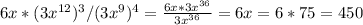 6x*(3x^{12} )^{3}/(3x^{9})^{4}=\frac{6x*3x^{36}}{3x^{36}}=6x=6*75=450