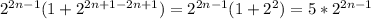 2^{2n-1}(1 + 2^{2n+1-2n+1}) = 2^{2n-1}(1 + 2^2) = 5*2^{2n-1}