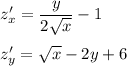 z_x' = \dfrac{y}{2\sqrt{x} } -1\\\\z_y'=\sqrt{x} -2y+6