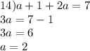 14)a + 1 + 2a = 7 \\ 3a = 7 - 1 \\ 3a = 6 \\ a = 2