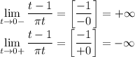 \lim\limits_{t\to0-}\dfrac{t-1}{\pi t}=\left[\dfrac{-1}{-0} \right]=+\infty\\ \lim\limits_{t\to0+}\dfrac{t-1}{\pi t}=\left[\dfrac{-1}{+0} \right]=-\infty