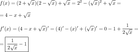 \displaystyle f(x)=(2+\sqrt{x})(2-\sqrt{x})+\sqrt{x}=2^2-(\sqrt{x})^2+\sqrt{x}=\\\\=4-x+\sqrt{x}\\\\f'(x)=(4-x+\sqrt{x})'=(4)'-(x)'+(\sqrt{x})'=0-1+\frac{1}{2\sqrt{x}}=\\\\=\boxed{\displaystyle \frac{1}{2\sqrt{x}}-1}