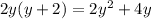 2y(y + 2) = 2y^{2} + 4y