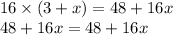 16 \times (3 + x) = 48 + 16x \\ 48 + 16x = 48 + 16x