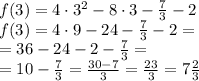 f(3)=4 \cdot{3}^{2} - 8\cdot{3} - \frac{7}{3} -2 \\ f(3) = 4\cdot{9} - 24 - \frac{7}{3} - 2 = \\ = 36 - 24 - 2 - \frac{7}{3} = \\ = 10 - \frac{7}{3} = \frac{30 - 7}{3} = \frac{23}{3} = 7 \frac{2}{3}