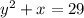 {y}^{2} + x = 29