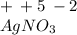 + \:+ 5 \: - 2\\ AgNO_{3}