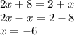 2x + 8 = 2 + x \\ 2x - x = 2 - 8 \\ x = - 6