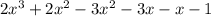 2 {x}^{3} + 2 {x}^{2} - 3 {x}^{2} - 3x - x - 1