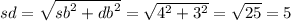 sd = \sqrt{ {sb}^{2} + {db}^{2} } = \sqrt{ {4}^{2} + {3}^{2} } = \sqrt{25} = 5