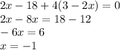 2x - 18 + 4(3 - 2x) = 0 \\ 2x - 8x = 18 - 12 \\ - 6x = 6 \\ x = - 1