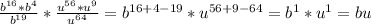 \frac{b^{16}*b^{4}}{b^{19}}*\frac{u^{56}*u^{9}}{u^{64}}=b^{16+4-19}*u^{56+9-64}=b^1*u^1=bu