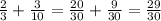 \frac{2}{3} + \frac{3}{10} = \frac{20}{30} + \frac{9}{30} = \frac{29}{30}