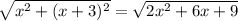 \sqrt{x {}^{2} + (x + 3) {}^{2} } = \sqrt{2x {}^{2} + 6x + 9 }