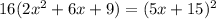 16(2x {}^{2} + 6x + 9) = (5x + 15) {}^{2}