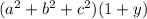 ( {a}^{2} + {b}^{2} + {c}^{2} )(1 + y)