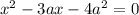 {x}^{2} - 3ax - 4 {a}^{2} = 0