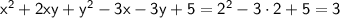 \sf x^2+2xy+y^2-3x-3y+5=2^2-3\cdot 2+5=3