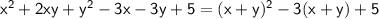 \sf x^2+2xy+y^2-3x-3y+5=(x+y)^2-3(x+y)+5