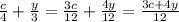 \frac{c}{4} + \frac{y}{3} = \frac{3c}{12} + \frac{4y}{12} = \frac{3c + 4y}{12}