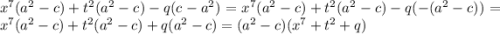 {x}^{7} ( {a}^{2} - c) + {t}^{2} ( {a}^{2} - c) - q(c - {a}^{2} ) = {x}^{7} ( {a}^{2} - c) + {t}^{2} ( {a}^{2} - c) - q( - ( {a}^{2} - c)) = {x}^{7} ( {a}^{2} - c) + {t}^{2} ( {a}^{2} - c) + q( {a}^{2} - c) = ( {a}^{2} - c)( {x}^{7} + {t}^{2} + q)