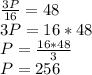 \frac{3P}{16}=48\\ 3P=16*48\\P=\frac{16*48}{3} \\P=256