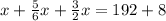 x + \frac{5}{6} x + \frac{3}{2} x = 192 + 8