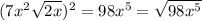 (7x^2\sqrt{2x} )^2=98x^5=\sqrt{98x^5}