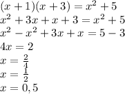 (x+1)(x+3)=x^2+5\\x^2+3x+x+3=x^2+5\\x^2 - x^2 +3x +x=5-3\\4x=2\\x=\frac{2}{4}\\x=\frac{1}{2}\\x=0,5