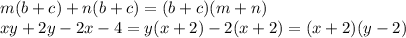 m(b+c)+n(b+c)=(b+c)(m+n)\\xy + 2y - 2x -4 = y(x+2)-2(x+2)=(x+2)(y-2)