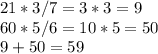 21*3/7=3*3=9\\60*5/6=10*5=50\\9+50=59