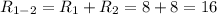 R_{1-2}=R_1+R_2=8+8=16