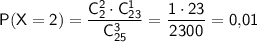 \sf P(X=2)=\dfrac{C^2_2\cdot C^1_{23}}{C^3_{25}}=\dfrac{1\cdot 23}{2300}=0{,}01