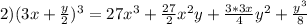 2)(3x+\frac{y}{2} )^{3}=27x^{3}+\frac{27}{2}x^{2}y+\frac{3*3x}{4}y^{2}+\frac{y^{3}}{8}