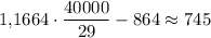 1{,}1664\cdot \dfrac{40000}{29}-864\approx 745