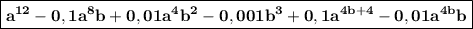 \boxed{\bold{a^{12}-0,1a^{8}b+0,01a^{4} b^{2} - 0,001b^{3} + 0,1a^{4b+4}-0,01a^{4b} b}}