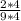 \frac{2*4}{9*4}