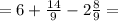 =6+\frac{14}{9}-2\frac{8}{9}=