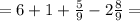 =6+1+\frac{5}{9}-2\frac{8}{9}=